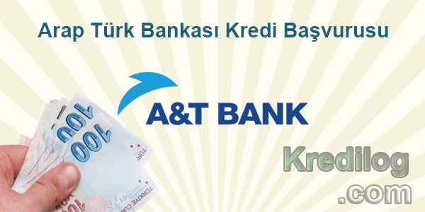 Arap Türk Bankası Kredi Başvurusu