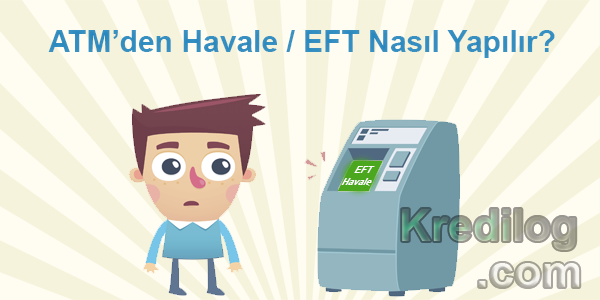 ATM’den Havale / EFT Nasıl Yapılır?