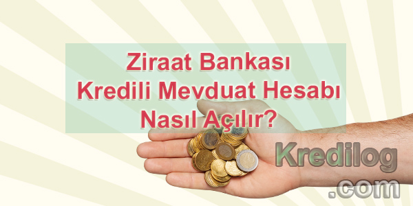 Ziraat Bankası Kredili Mevduat Hesabı (KMH) Nasıl Açılır?