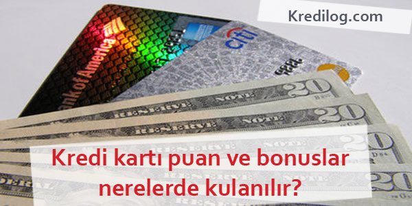Kredi Kartı Puan, Bonus ve Chip Paralar Nerelerde Kullanılır?