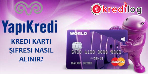 Yapı Kredi (Worldcard) Kredi Kartı Şifresi Nasıl Alınır?