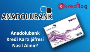 Anadolubank Kart Şifresi Alma