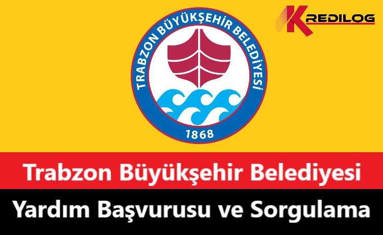 Trabzon Büyükşehir Belediyesi Sosyal Yardım Başvurusu ve Sorgulama
