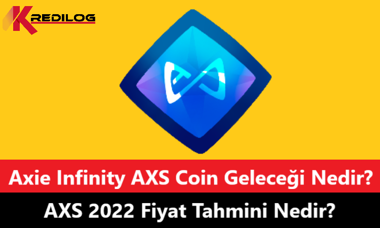 Axie Infinity AXS Coin Geleceği Nedir? AXS 2022 Fiyat Tahmini Nedir?